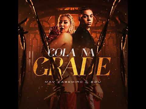 COLA NA GRADE - May Casemiro feat. Edu [Áudio Oficial] {EuAnaMaria Oficial} 🌐