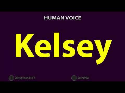 How To Pronounce Kelsey