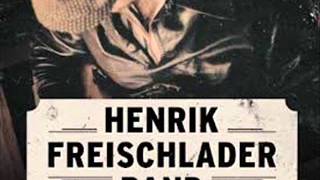 Henrik Freischlander Band - Won't You Help Me