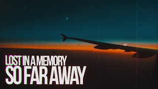 So Far Away (Official Lyric Video) - Lost in a Memory