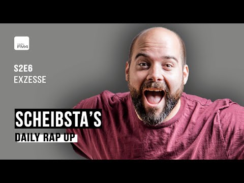 Scheibsta´s X FM4 Daily Rap Up 📣   S2E6 / Exzesse