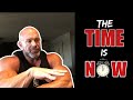 THE TIME IS NOW - BODYBUILDING MOTIVATION 2019