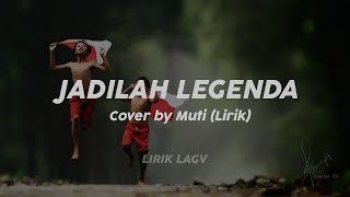 Download lagu JADILAH LEGENDA COVER MUTI (Lirik Cover) mp3