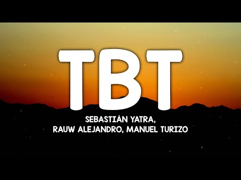 Sebastian Yatra, Rauw Alejandro, Manuel Turizo - TBT (Letra/Lyrics)