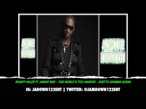 Bounty Killer Ft. Junior Reid - This World's Too Haunted - Ghetto Gramma [Greensleeves Records]