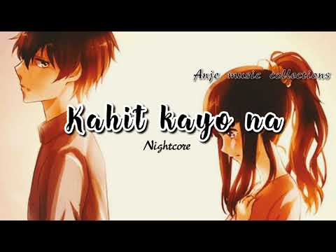 KAHIT KAYO NA—Nightcore (Lyrics Video)