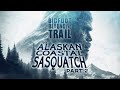 The Alaskan Coastal Sasquatch Part Two Bigfoot Beyond The Trail