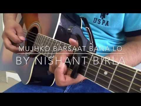 Mujhko Barsat Bana Lo | JUNOONIYAT | Guitar Cover | Nishant Birla