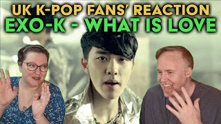 EXO - What Is Love - EXO-K Version - UK K-Pop Fans Reaction