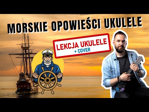 Morskie Opowieści - Szanty na Ukulele | Lekcja gry na ukulele