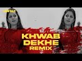 Khwab Dekhe Remix SARFRAZ