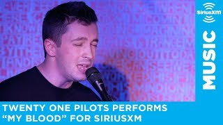 twenty one pilots - &quot;My Blood&quot; [LIVE @ SiriusXM]