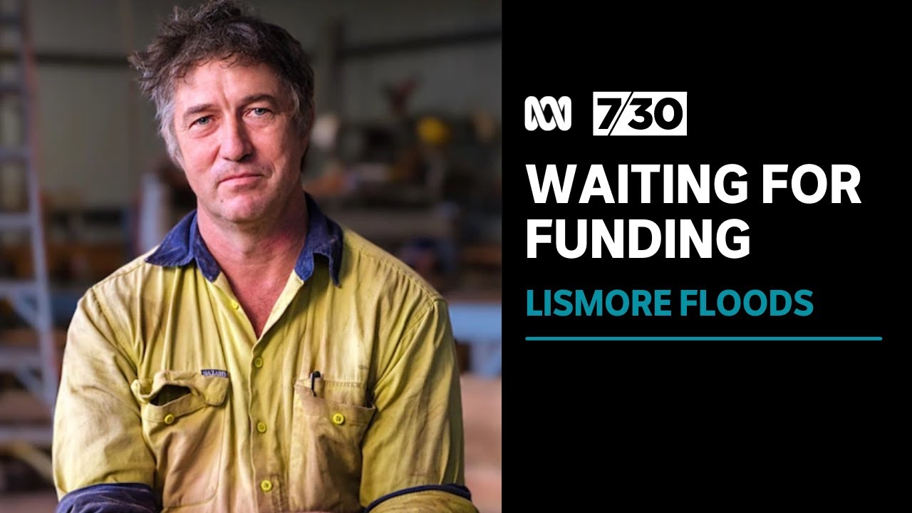 Flood-damaged businesses in Lismore say disaster financial assistance taking too long | 7.30
