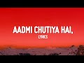 Aadmi Chutiya Hai Rahgir Full Lyrics Song