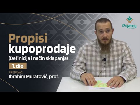 Propisi kupoprodaje - 1. dio - Definicija i način sklapanja - Ibrahim Muratović, prof.