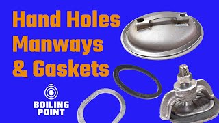 Hand Holes & Manways & Gaskets, Oh My! - The Boiling Point