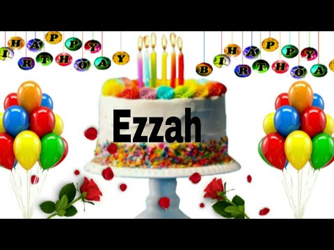 Ezzah happy birthday song /Ezzah happy birthday /Ezzah birthday Status /Ezzah name song