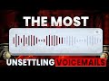 The Most Unsettling Voice Mails Ever Recorded