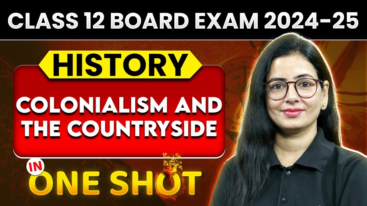 Colonialism and The Countryside - Full Chapter Explanation | Class 12 History Chapter 10 | 2024-25