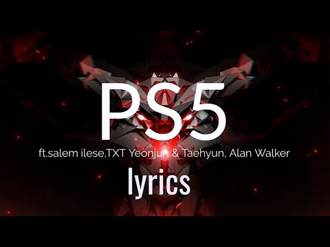 Salem Ilese, TXT Yeonjun & Taehyun, Alan walker - PS5 (lyrics)