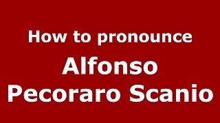 How to pronounce Alfonso Pecoraro Scanio
