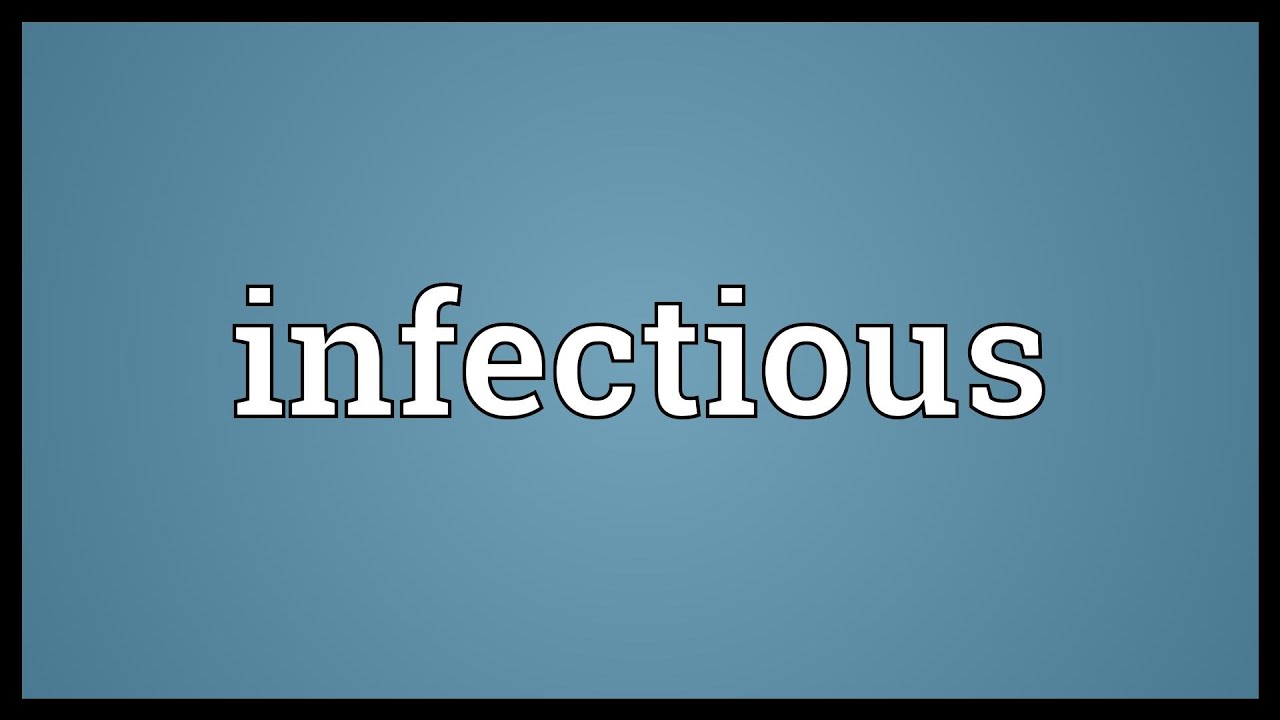 Infectious Meaning