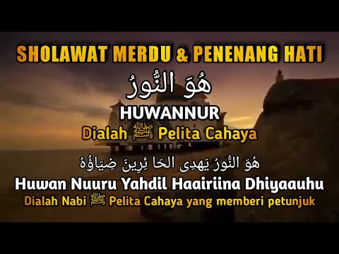 Huwannur - Sholawat Merdu & Penenang Hati || Lengkap Teks Arab ,Latin & Terjemahannya