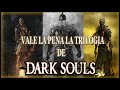 Vale La Pena Jugar Dark Souls 1 2 Y 3 Hoy En Dia