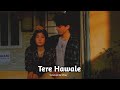 Tere Hawale Extended Slowed Reverb Arijit Singh Shreya Ghoshal Selenophile Shrey