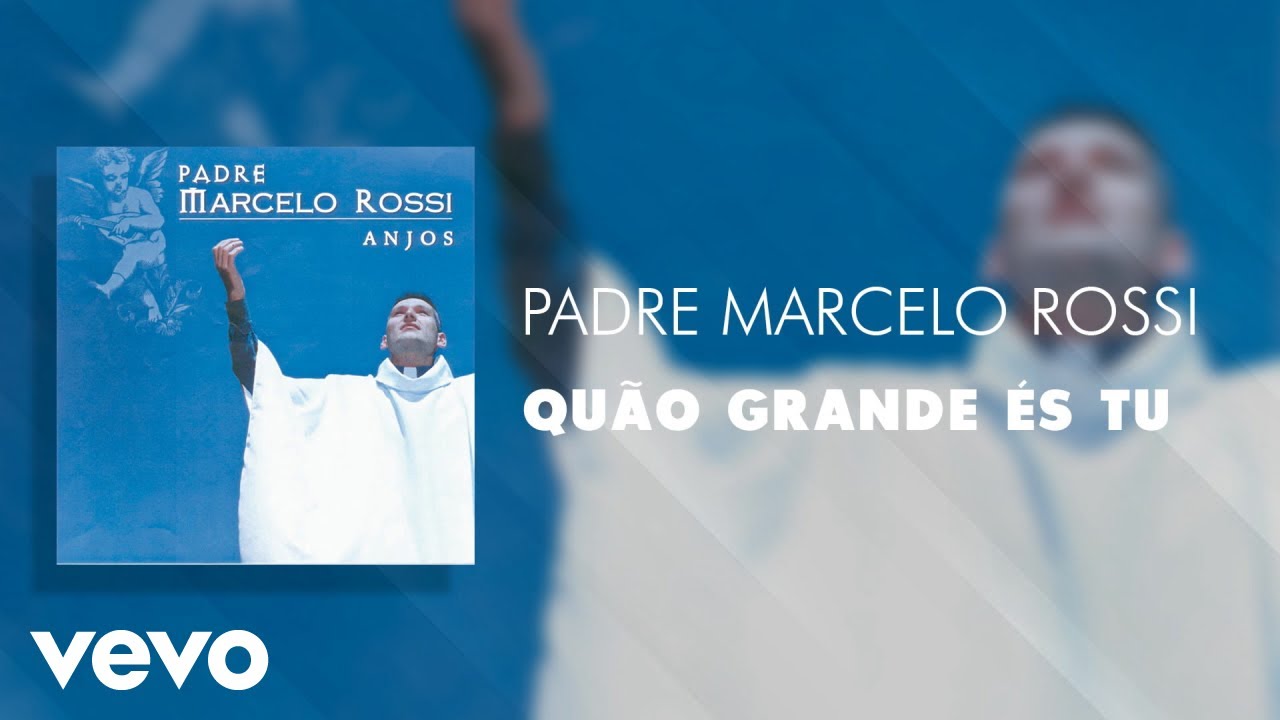 Padre Marcelo Rossi - Quão Grande És Tu (Áudio Oficial)