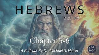 Hebrews 5-6 - The faithful priesthood of Christ - Dr. Michael Heiser