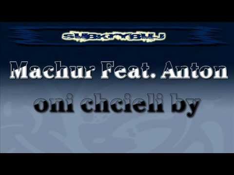 Machur ft. Anton - oni chcieliby (prod.FeRu)