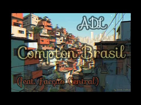 ADL - Compton Brasil (feat. Facção Central) {2022}