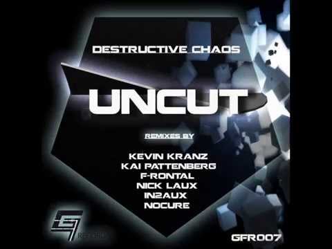 DestructiveChaos - Uncut (Kevin Kranz Remix)[Goodfellas Records]