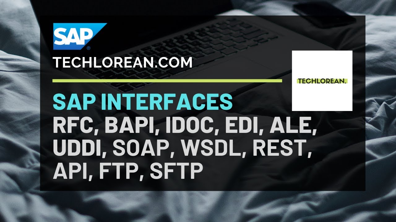 SAP INTERFACES | RFC, BAPI, IDOC, EDI, ALE, UDDI, SOAP, WSDL, REST, API, FTP, SFTP