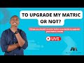 What to consider before deciding to upgrade | Detailed information on matric rewrites