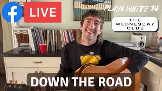 &#39;Down The Road&#39; Acoustic Version (Plain White T&#39;s Facebook Live - May 5, 2021)