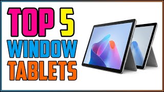TOP 5 Best Window Tablets 2026
