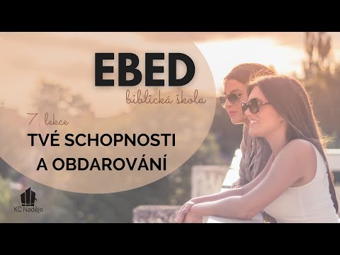 EBED 3:8 | Tvé schopnosti  a obdarování