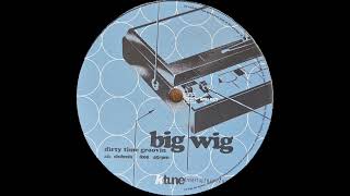 Big Wig - Dirty Time Groovin (Clubmix) [Kosmotune]