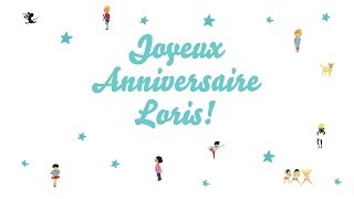 ♫ Joyeux Anniversaire Loris! ♫