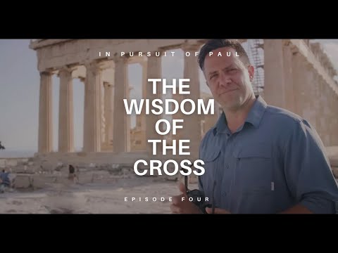 The Apostle Paul's Journey to Athens: Unveiling the Wisdom of the Cross (Episode 4)