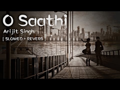 O Saathi - Arijit Singh [ REVERB  SLOWED ] 3AM LOFI Remake By @SpeciEN