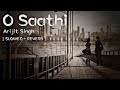 O Saathi - Arijit Singh [ REVERB  SLOWED ] 3AM LOFI Remake By @SpeciEN