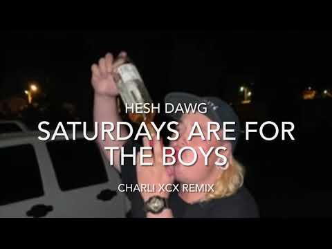 HESH DAWG - Saturdays are for the boys ( charli xcx remix )