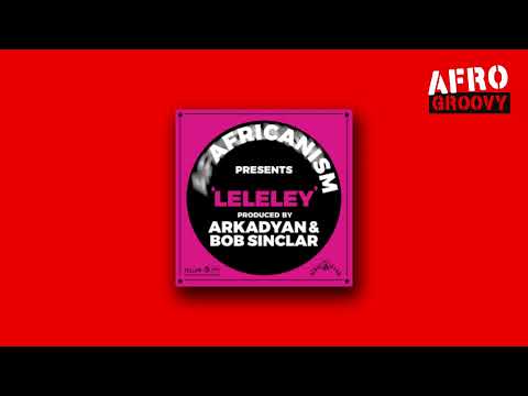 Bob Sinclar, Africanism, ARKADYAN - Leleley (Extended Mix)