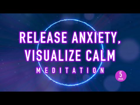 Release Anxiety, Visualize Calm - A 5-Minute Guided Mindfulness Meditation