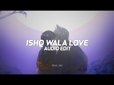 ishq wala love [ edit audio ]