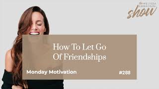288: How To Let Go Of Friendships