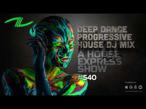 Deep Dance Progressive House DJ Mix - A House Express Show #540